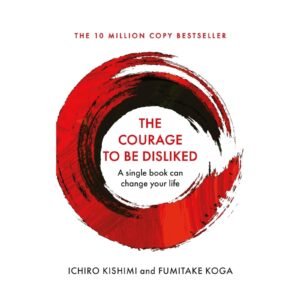 Courage To Be Disliked