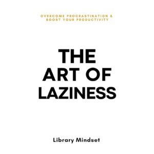 The Art of Laziness