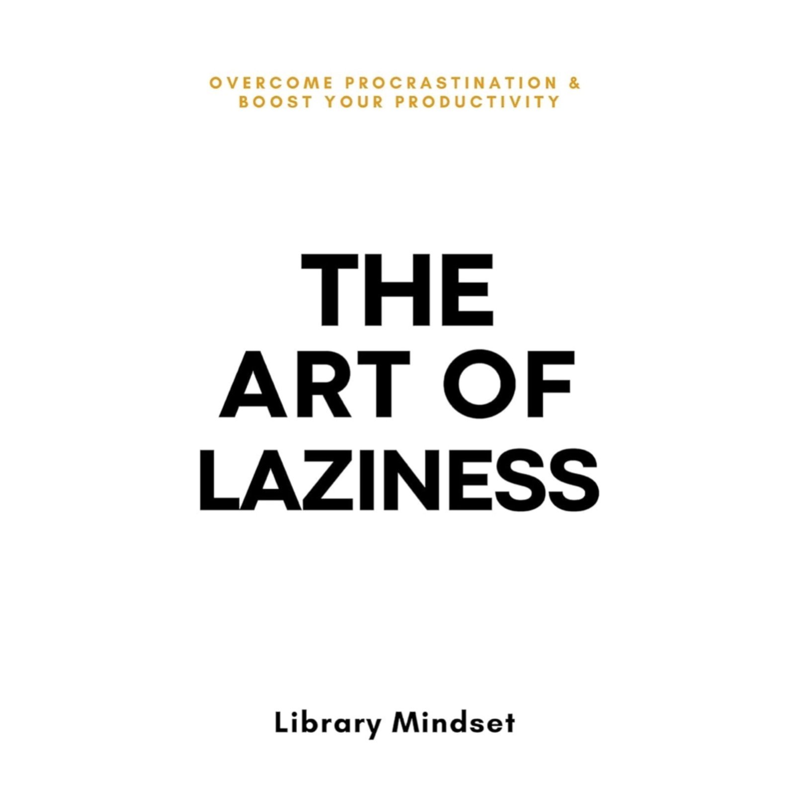 The Art of Laziness