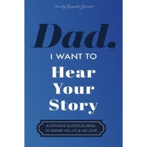 Dad, I Want to Hear Your Story