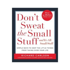Don't Sweat the Small Stuff and Its all Small Stuff