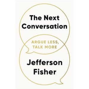 The Next Conversation: Argue Less, Talk More