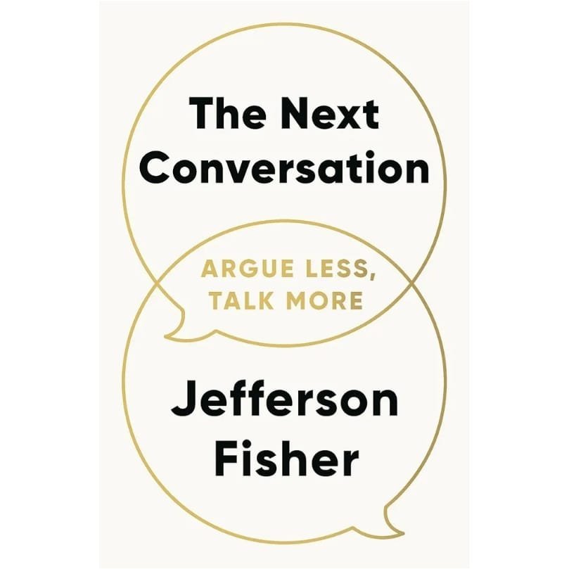 The Next Conversation: Argue Less, Talk More
