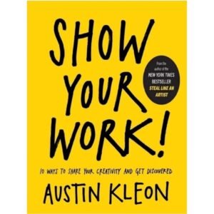 Show Your Work by Austin Kleon