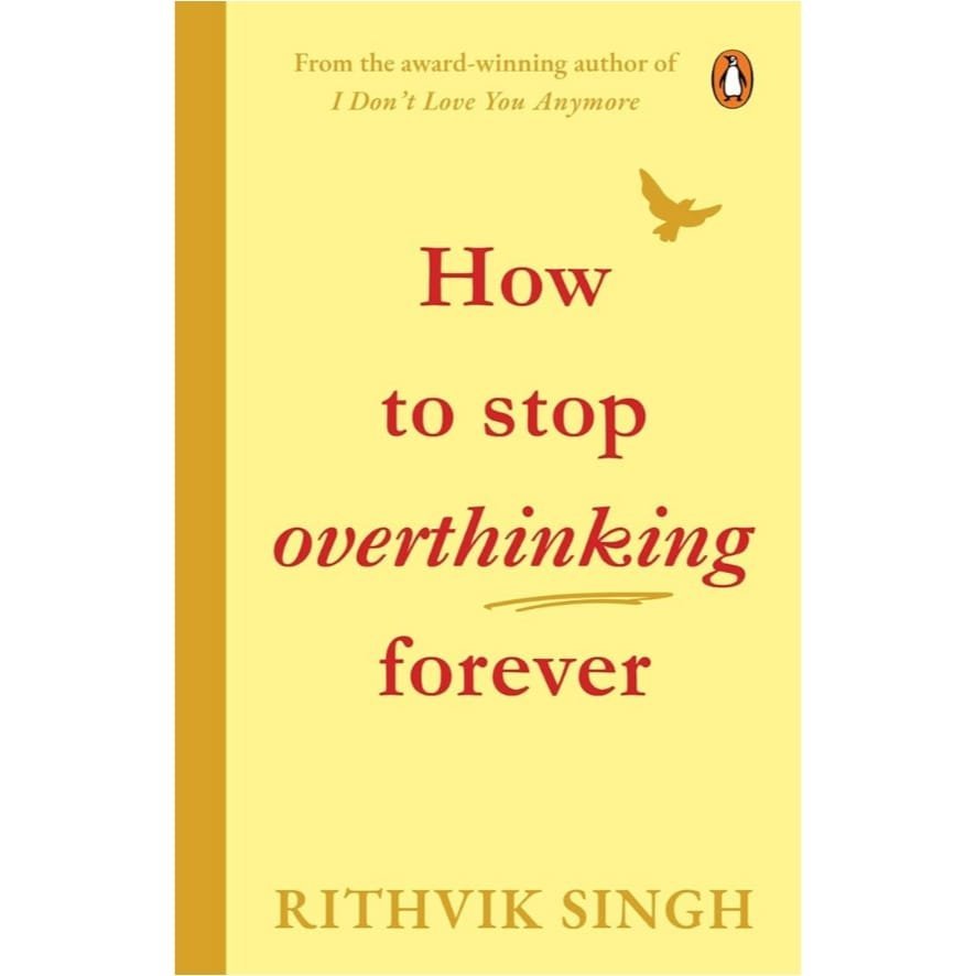 How To Stop Overthinking Forever by Rithvik Singh