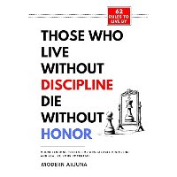 Those Who Live Without Discipline, Die Without Honor by Modern Arjuna