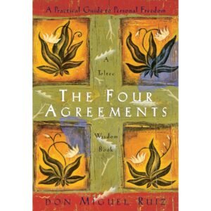 The Four Agreements by Don Miguel Ruiz