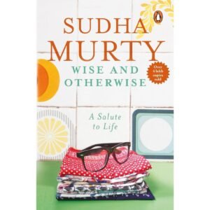 Wise and Otherwise by Sudha Murty