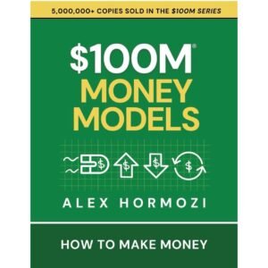 $100M Money Models by Alex Hormozi