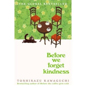 Before We Forget Kindness by Toshikazu Kawaguchi