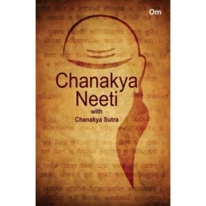 Chanakya Neeti with Chanakya Sutras by Chanakya