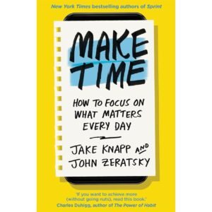 Make Time by John Knapp, Jake; Zeratsky
