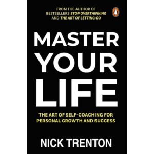 Master Your Life by Nick Trenton