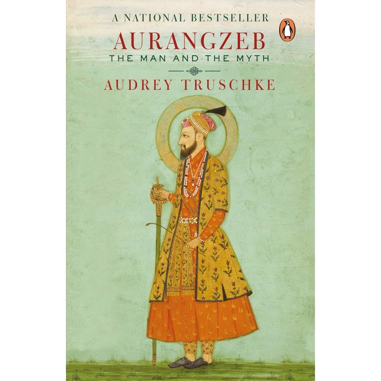 Aurangzeb: The Man and The Myth by Audrey Truschke