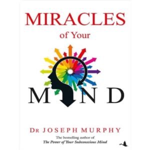 The Miracles of Your Mind by Joseph Dr. Murphy