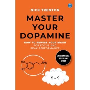 Master Your Dopamine by Nick Trenton